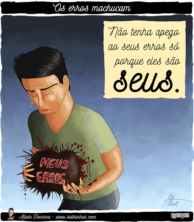 Os erros machucam.